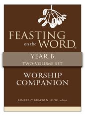 Feasting on the Word Worship Companion, Year B - Two-Volume Set