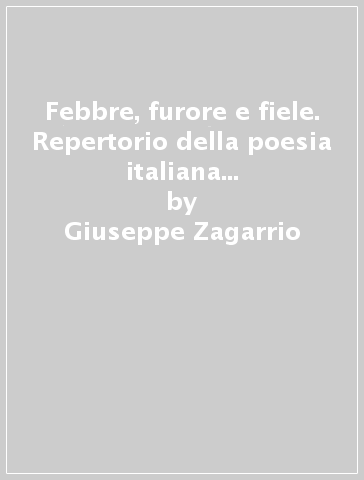 Febbre, furore e fiele. Repertorio della poesia italiana contemporanea (1970-1980) - Giuseppe Zagarrio