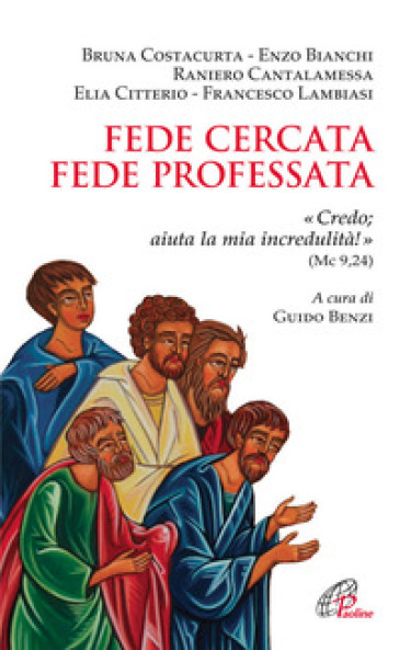 Fede cercata fede professata. Credo aiuta la mia incredulità!