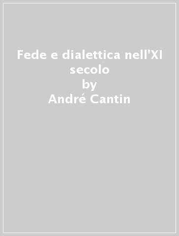 Fede e dialettica nell'XI secolo - André Cantin