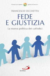 Fede e giustizia. La nuova politica dei cattolici