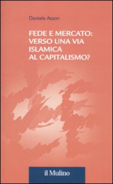 Fede e mercato: verso una via islamica al capitalismo? - Daniele Atzori