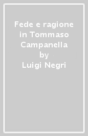 Fede e ragione in Tommaso Campanella