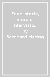 Fede, storia, morale. Intervista di Gianni Licheri