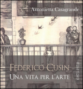 Federico Cusin (1875-1972), una vita per l arte