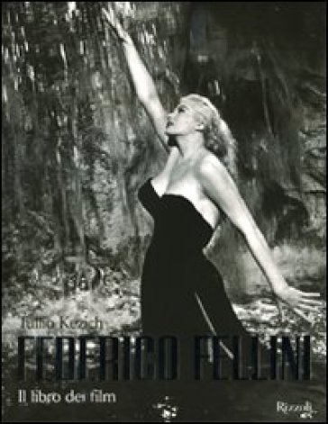 Federico Fellini. Il libro dei film - Tullio Kezich