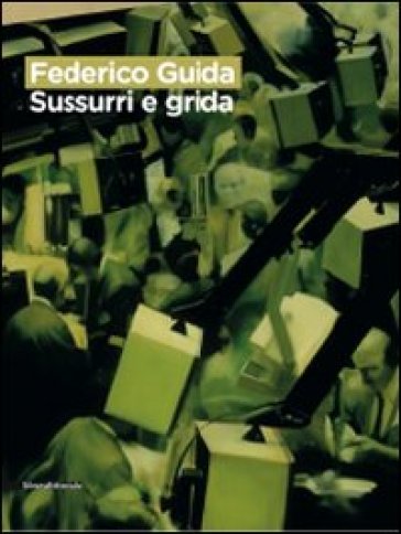 Federico Guida. Sussurri e grida. Catalogo della mostra (Como, 16 giugno-26 luglio 2009). Ediz. italiana e inglese