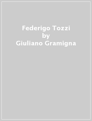 Federigo Tozzi - Giuliano Gramigna