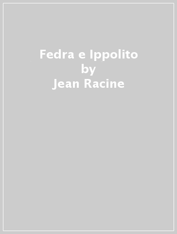 Fedra e Ippolito - Jean Racine