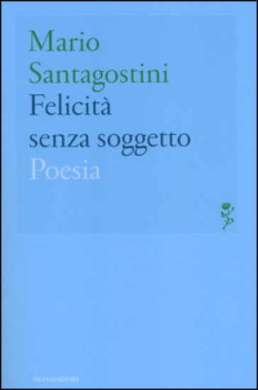 Felicità senza soggetto - Mario Santagostini