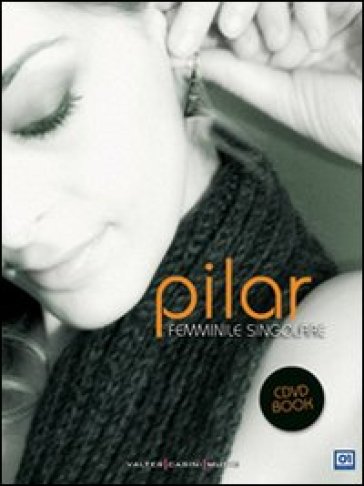 Femminile singolare. Con CD Audio. Con DVD - Pilar - Fabio Stassi - Franco Piano