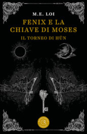 Fenix e la chiave di Moses. Il torneo di Hun