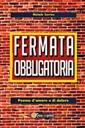 Fermata obbligatoria. Poema d amore e di dolore