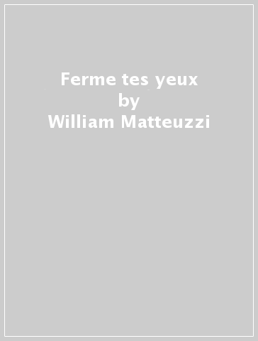 Ferme tes yeux - William Matteuzzi