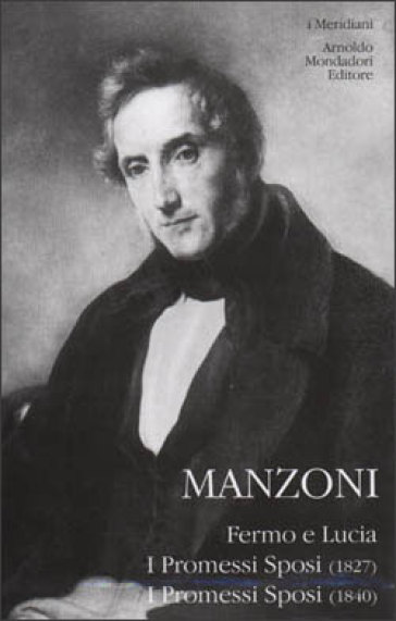 Fermo e Lucia. I Promessi sposi (1827). I promessi sposi (1840) - Alessandro Manzoni