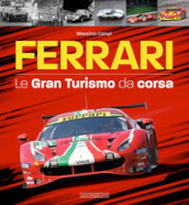 Ferrari. Le gran turismo da corsa