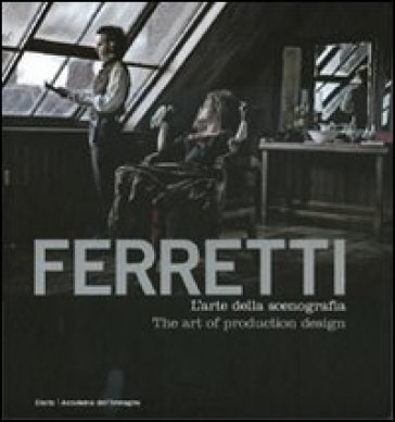 Ferretti. L'arte della scenografia. Ediz. italiana e inglese - Dante Ferretti