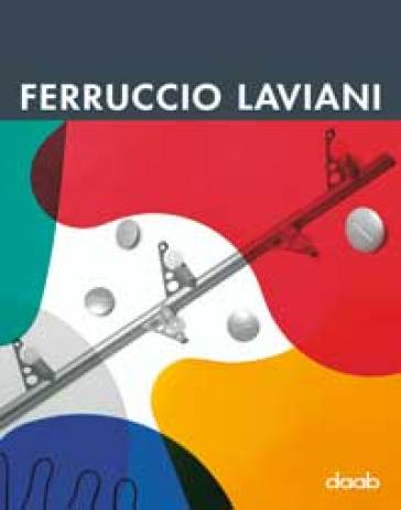 Ferruccio Laviani. Ediz. multilingue - Ferruccio Laviani