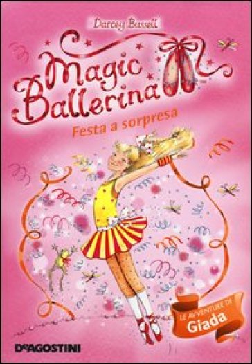 Festa a sorpresa. Le avventure di Giada. Magic ballerina. 20. - Darcey Bussell