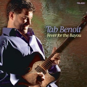 Fever for the bayou - Tab Benoit