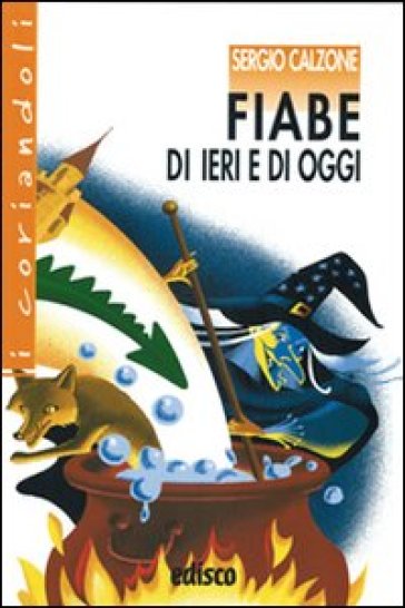 Fiabe di ieri e di oggi. Con espansione online - Sergio Calzone