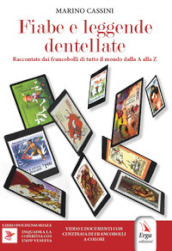 Fiabe e leggende dentellate. Raccontate dai francobolli dalla A alla Z