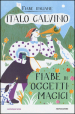 Fiabe di oggetti magici. Fiabe italiane. Ediz. illustrata