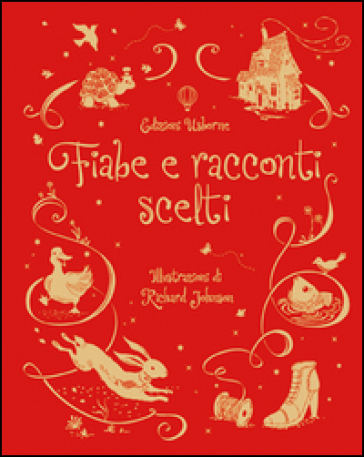 Fiabe e racconti scelti. Ediz. illustrata - Felicity Brooks - Richard Johnson