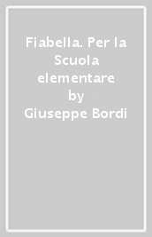 Fiabella. Per la Scuola elementare