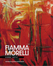 Fiamma Morelli. Signa artis. Ediz. illustrata
