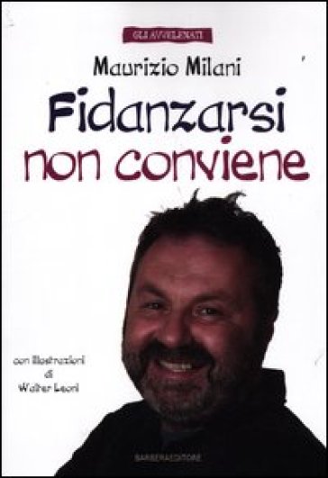 Fidanzarsi non conviene - Maurizio Milani