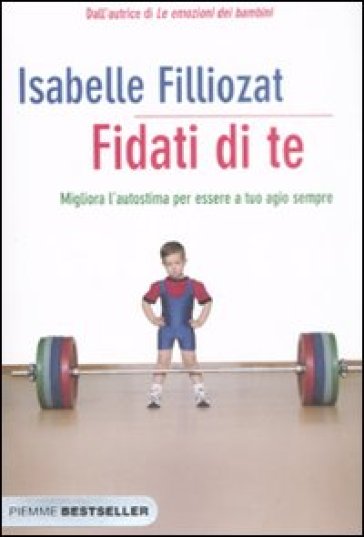 Fidati di te. Migliora l'autostima per essere a tuo agio sempre - Isabelle Filliozat