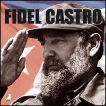 Fidel Castro. Con 4 CD Audio - AA.VV. Artisti Vari