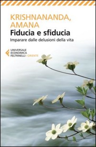 Fiducia e sfiducia. Imparare dalle delusioni della vita - Thomas Trobe (Krishnananda) - Gitte Demant Trobe (Amana)