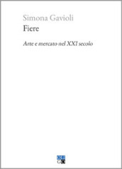 Fiere. Arte e mercato nel XXI secolo