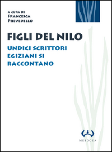 Figli del Nilo. Undici scrittori egiziani si raccontano