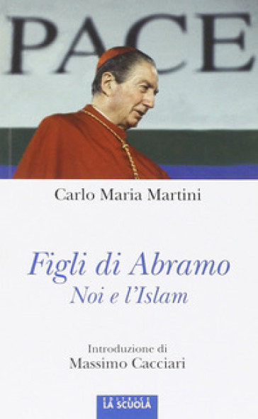 Figli di Abramo. Noi e l'Islam - Carlo Maria Martini