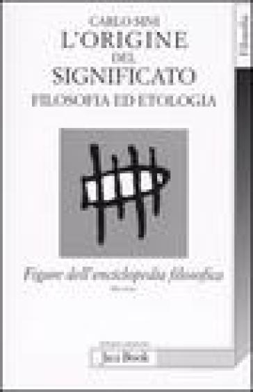 Figure dell'enciclopedia filosofica «Transito Verità». 3: L'origine del significato. Filosofia ed etologia - Carlo Sini