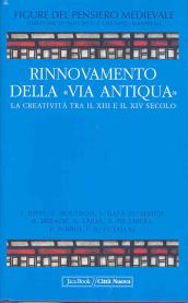 Figure del pensiero medievale. 5.Rinnovamento della «Via Antiqua». La creatività tra il XIII e il XIV secolo