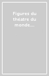 Figures du théatre du monde. Studi in onore di Giancarlo Fasano