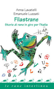 Filastrane. Storie di rane in giro per l Italia