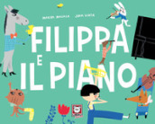 Filippa e il piano. Ediz. a colori