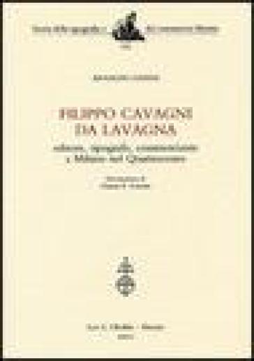 Filippo Cavagni da Lavagna. Editore, tipografo, commerciante a Milano nel Quattrocento - Arnaldo Ganda