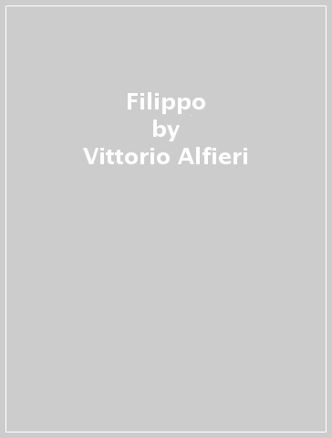 Filippo - Vittorio Alfieri