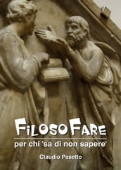 FilosoFare - per chi  sa di non sapere 