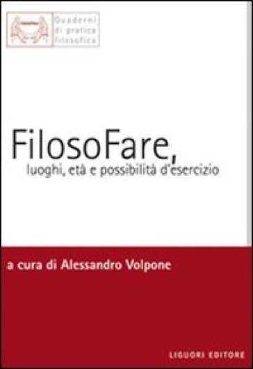 FilosoFare, luoghi, età e possibilità d'esercizio