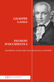 Filosofi d Occidente. 6: Il problema morale nella storia del pensiero occidentale