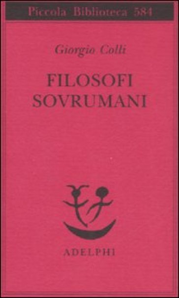 Filosofi sovrumani - Giorgio Colli