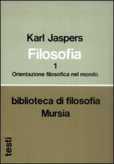 Filosofia. 1: Orientazione filosofica nel mondo - Karl Jaspers