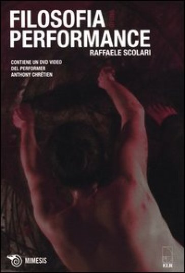 Filosofia di una performance-Philosophie d'une performance. Con DVD - Raffaele Scolari